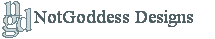 NotGoddess Designs
